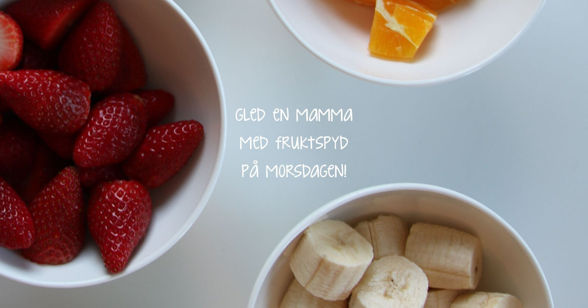 Lag fruktspyd til mor!